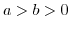 $a>b>0$