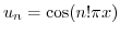 $u_{n}=\cos(n!\pi
x)$