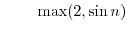 $\qquad\max(2,\sin n)$