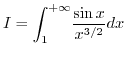 $I=\displaystyle {\displaystyle\int\nolimits_{1}^{+\infty}}
\frac{\sin x}{x^{3/2}}dx$